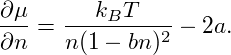 ∂μ-= ---kBT--2 − 2a.
∂n   n (1 − bn )
