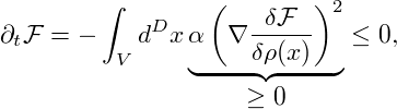        ∫       (       )2
∂F  = −   dDx α  ∇ -δF---  ≤ 0,
 t      V          δρ(x)
              ◟----◝◜----◞
                  ≥ 0
